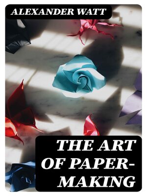 cover image of The Art of Paper-Making
